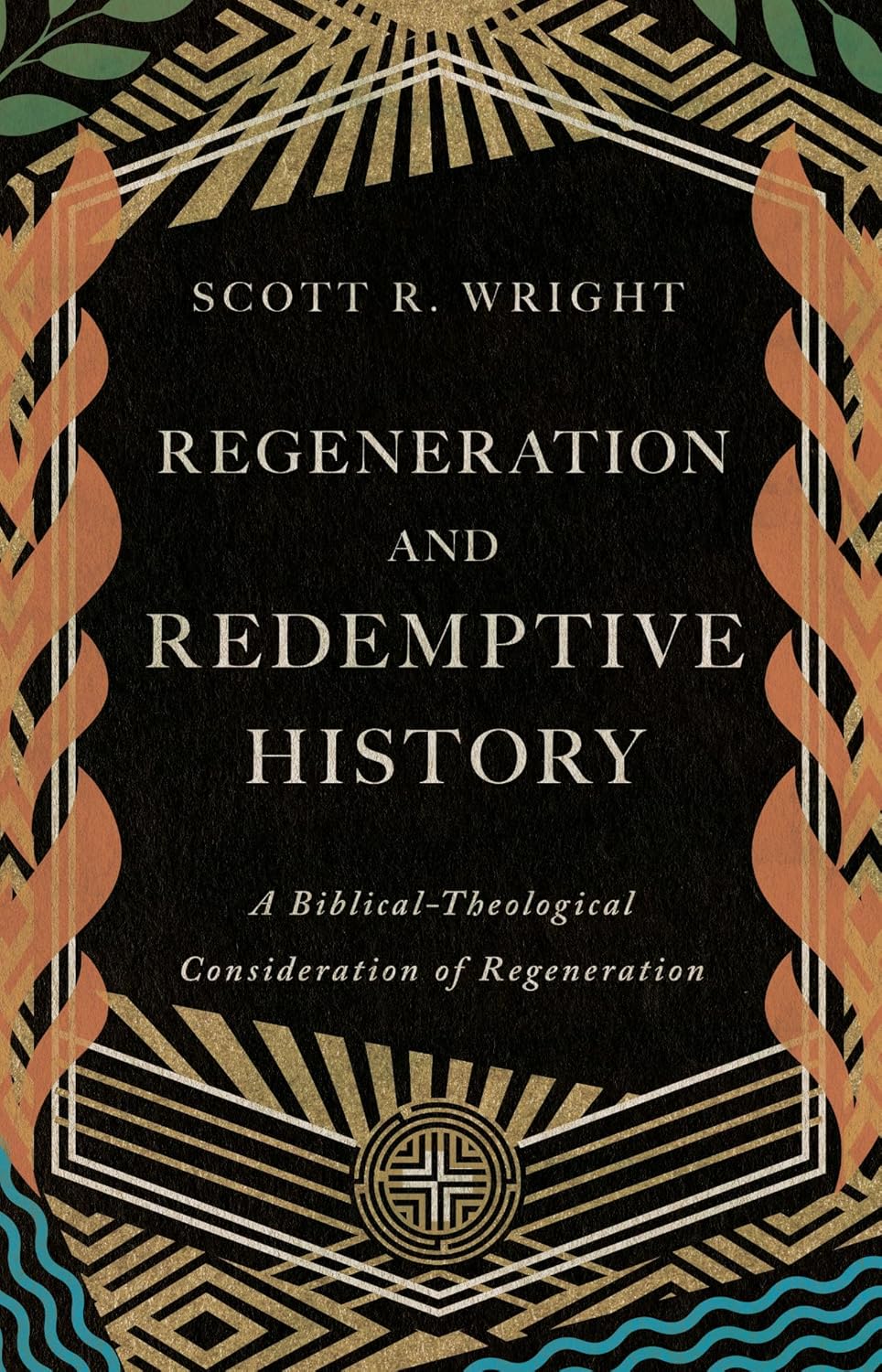 9781959145011-regeneration-and-redemptive-history-a-biblical-theological-consideration-of-regeneration-scott-r-wright
