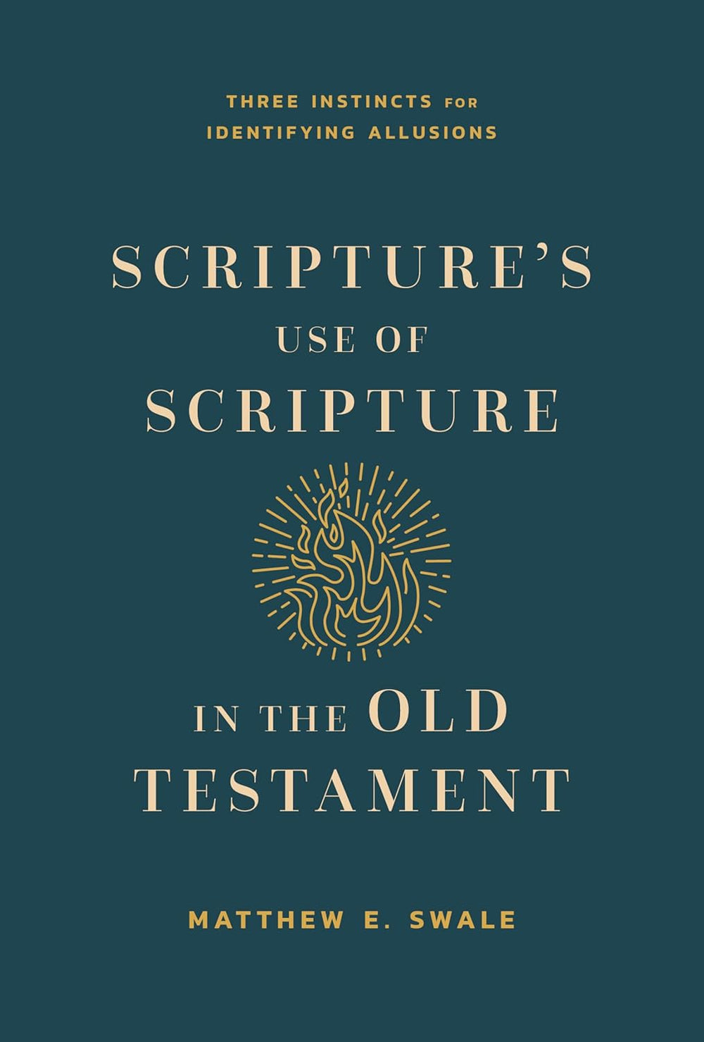 9798384500230-scriptures-use-of-scripture-in-the-old-testament-three-instincts-for-identifying-allusions-matthew-e-swale1