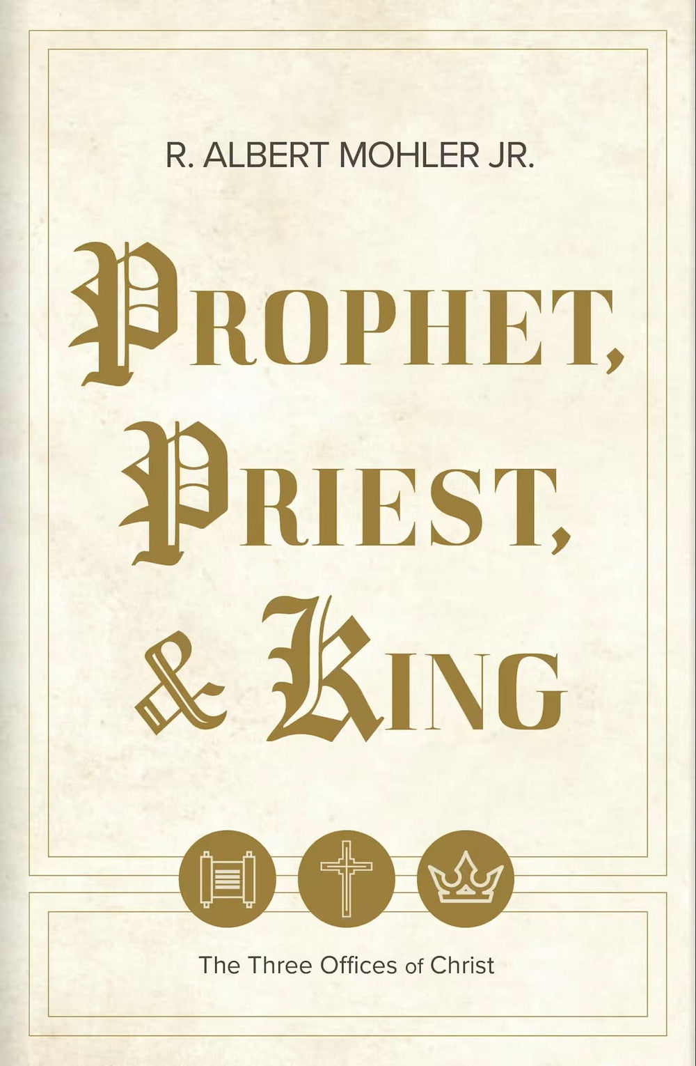 9798384504429-prophet-priest-king-the-three-offices-of-christ-r-albert-mohler-jr