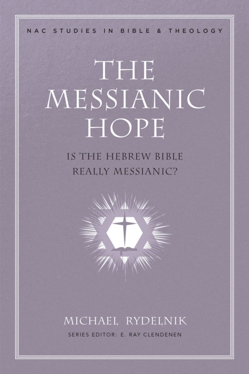 9798384517474-nac-messianic-hope-the-is-the-hebrew-bible-really-messianic-michael-rydelnik