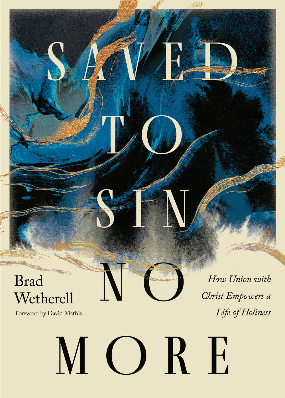 9798874900465-saved-to-sin-no-more-how-union-with-christ-empowers-a-life-of-holiness-brad-wetherell