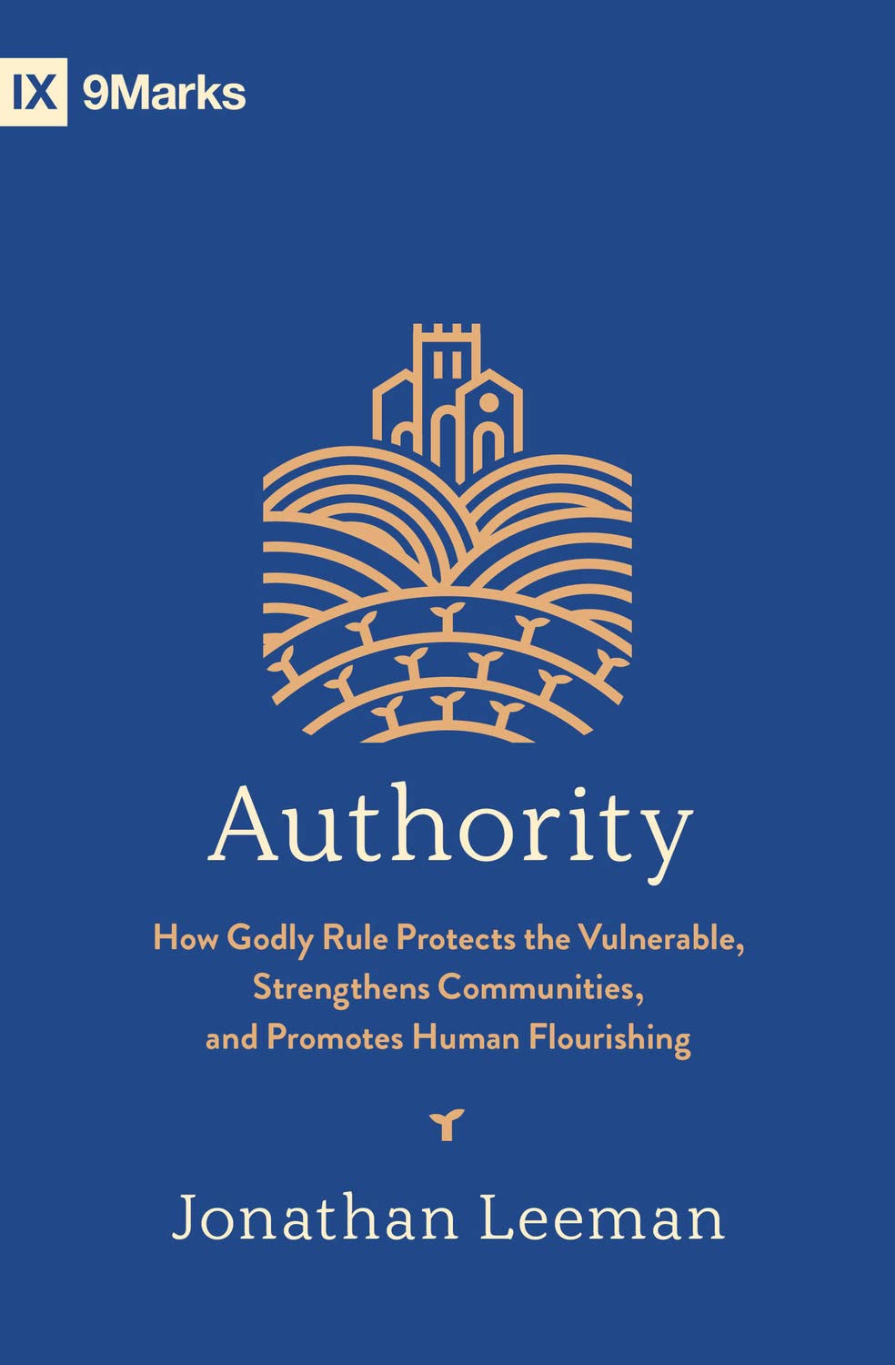 9798874905613-9marks-authority-how-godly-rule-protects-the-vulnerable-strengthens-communities-and-promotes-human-flourishing-with-study-questions-jonathan-leeman