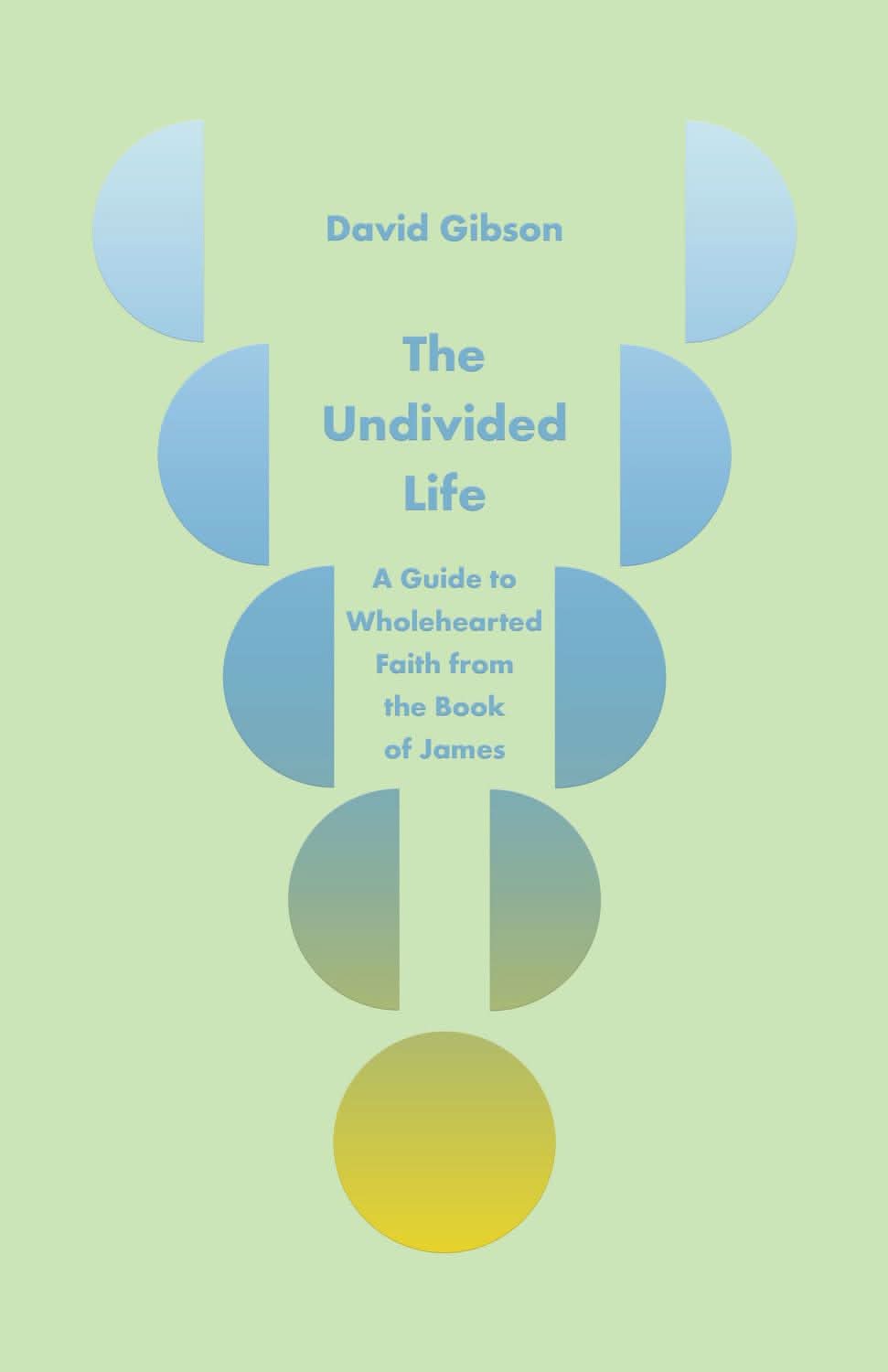 9798874908249-undivided-life-the-a-guide-to-wholehearted-faith-from-the-book-of-james-david-gibson