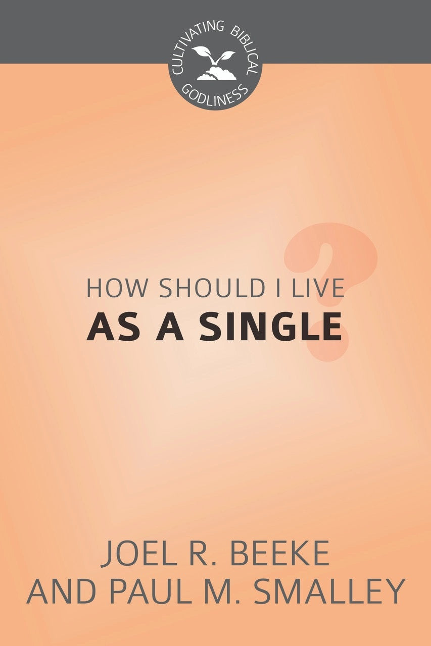 9798886860177-cbg-how-should-i-live-as-a-single-joel-r-beeke-paul-m-smalley