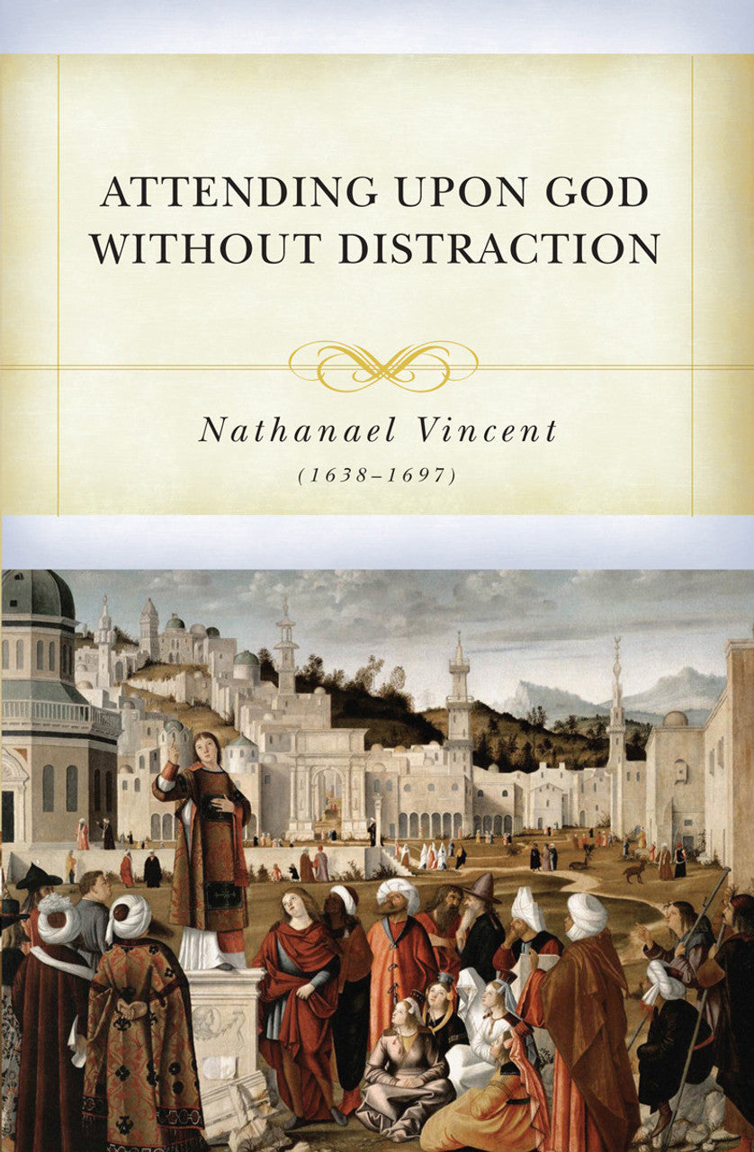 9798886860238-attending-upon-god-without-distraction-nathaniel-vincent