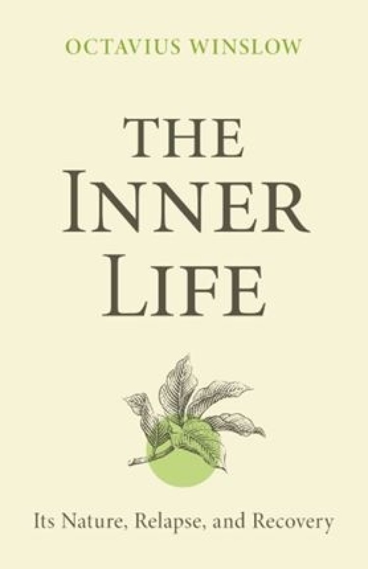 9798886860344-inner-life-the-its-nature-relapse-and-recovery-octavius-winslow