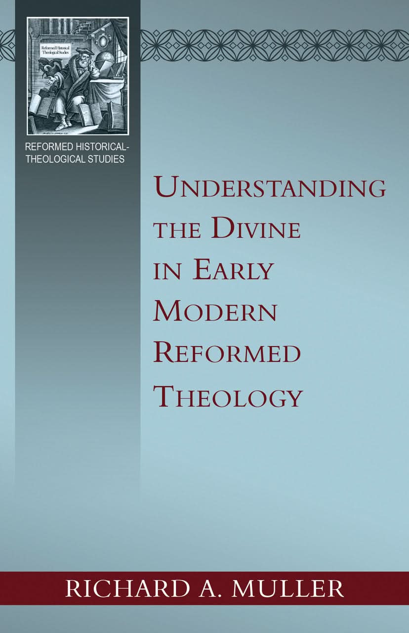 9798886861488-understanding-the-divine-in-early-modern-reformed-theology-richard-a-muller