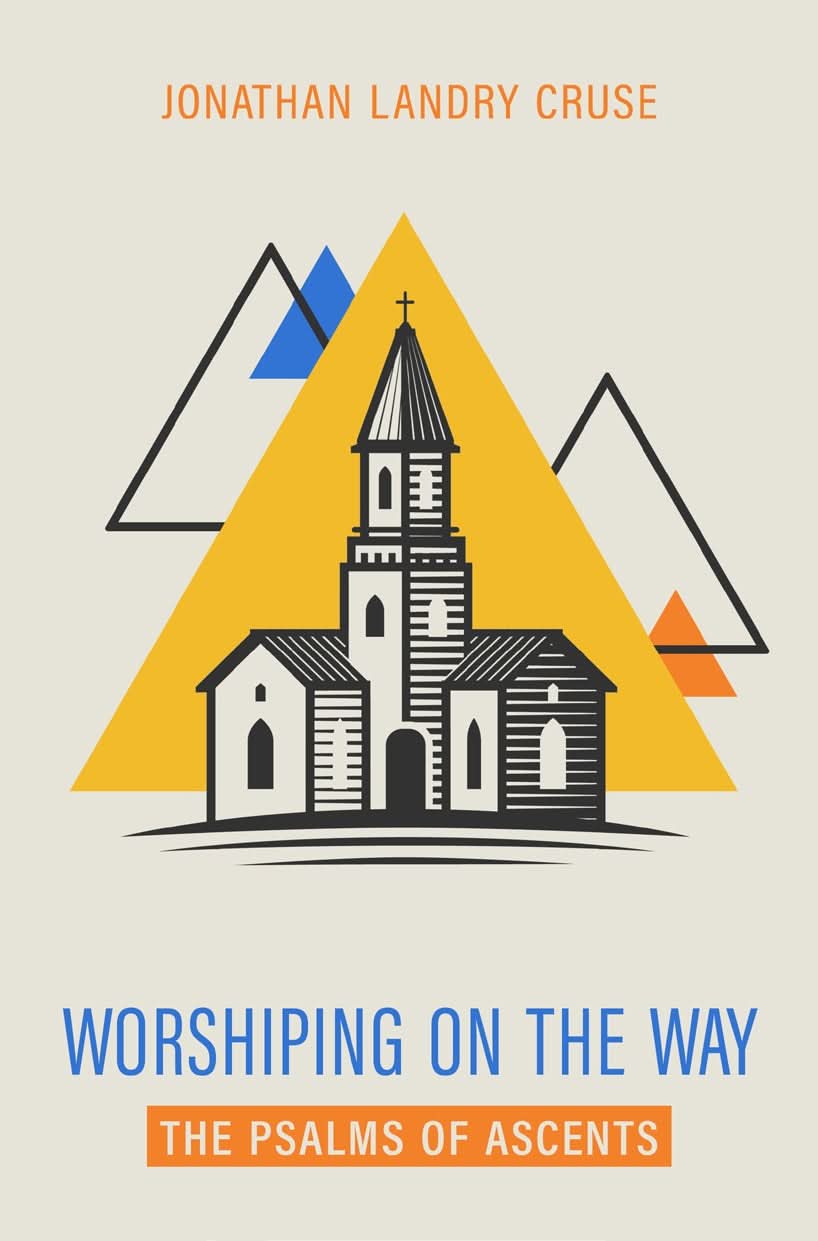9798886861594-worshiping-on-the-way-the-psalms-of-ascents-jonathan-landry-cruse