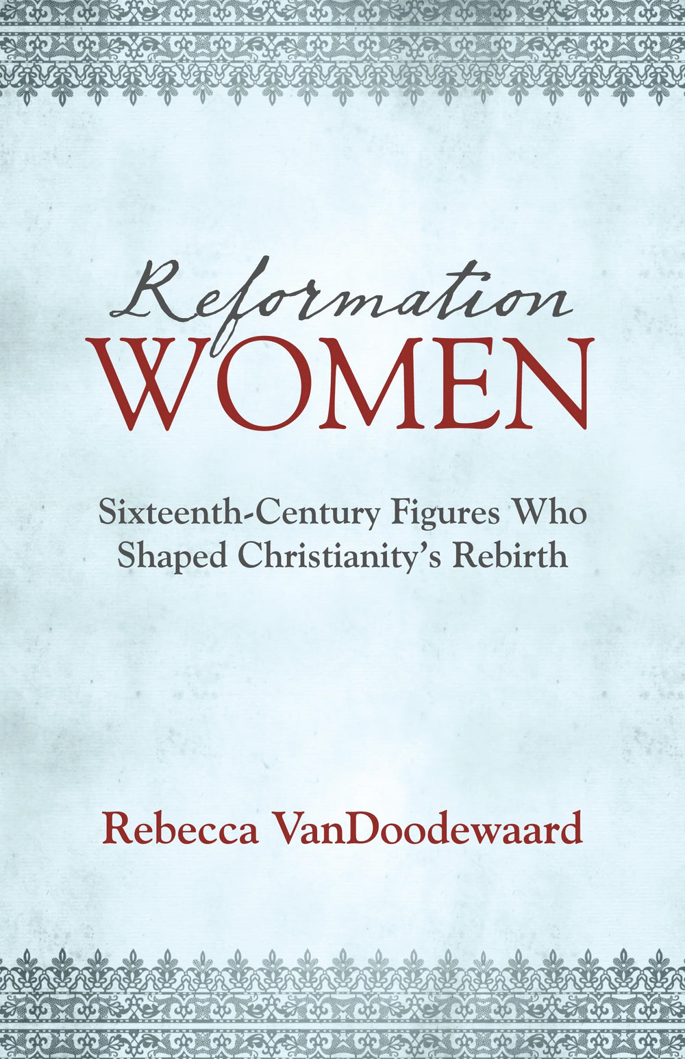 9798886862867-reformation-women-sixteenth-century-figures-rebecca-vandoodewaard1