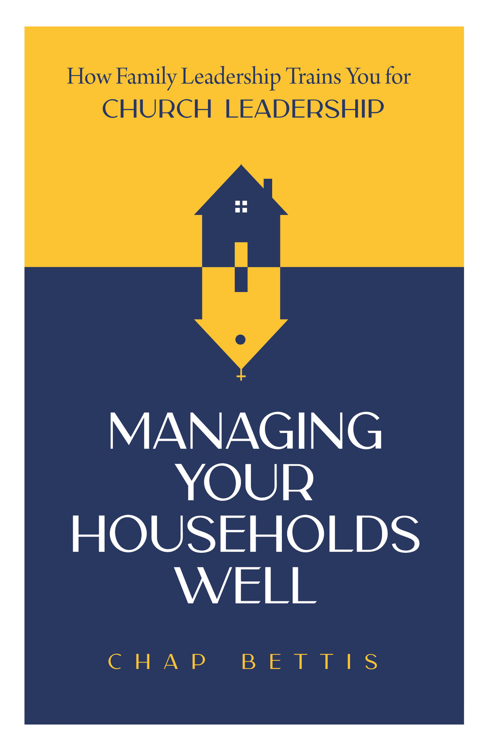 9798887790503-managing-your-households-well-how-family-leadership-trains-you-for-church-leadership-chap-bettis