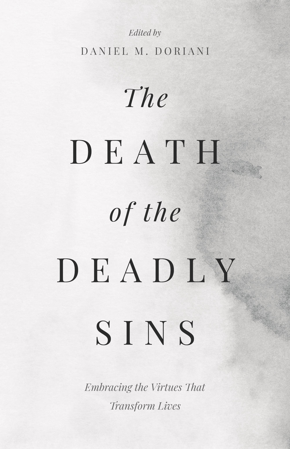 9798887790909-death-of-the-deadly-sins-the-embracing-the-virtues-that-transform-lives-daniel-m-doriani