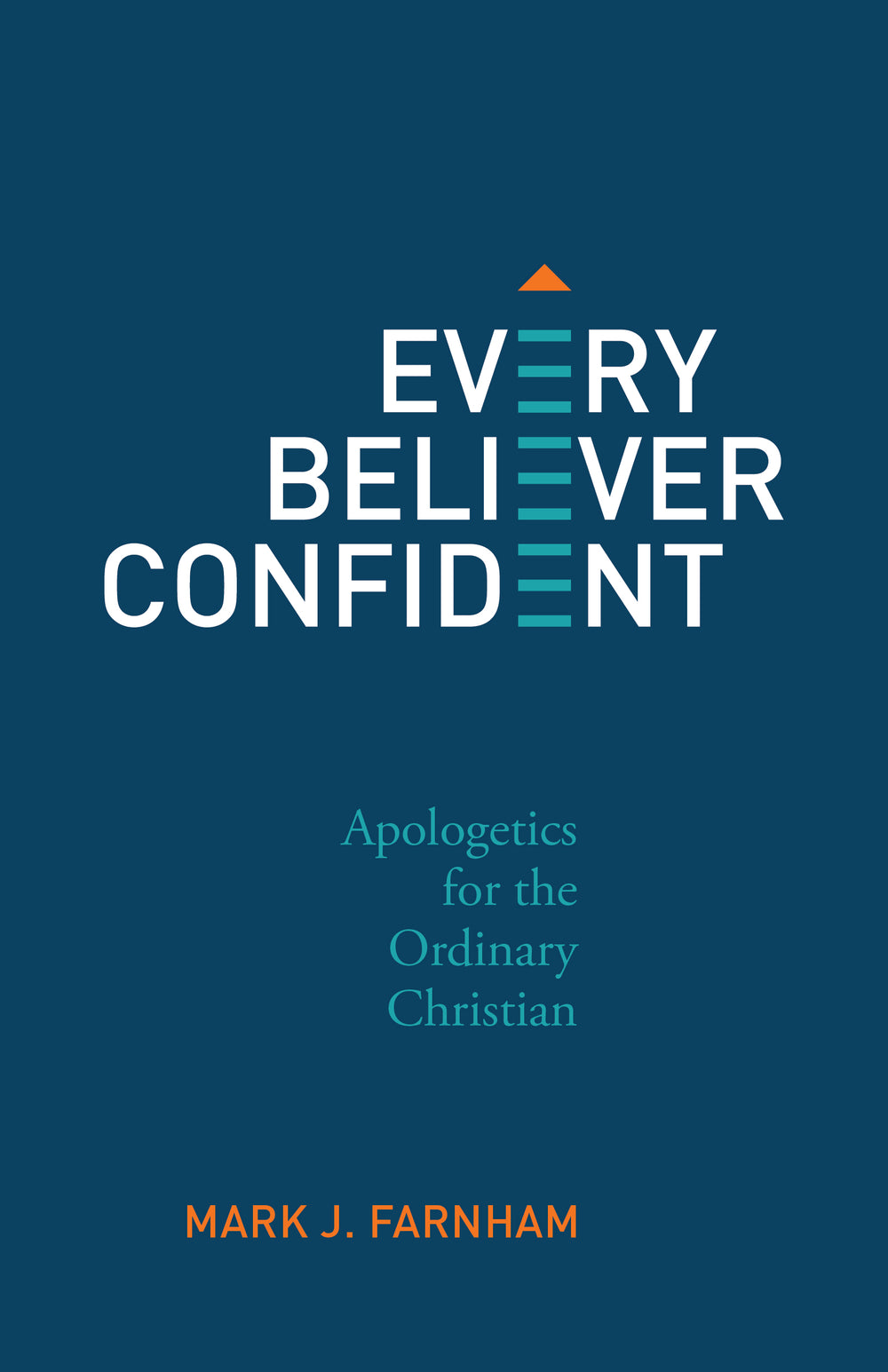 9798887791371-every-believer-confident-apologetics-for-the-ordinary-christian-mark-j-farnham