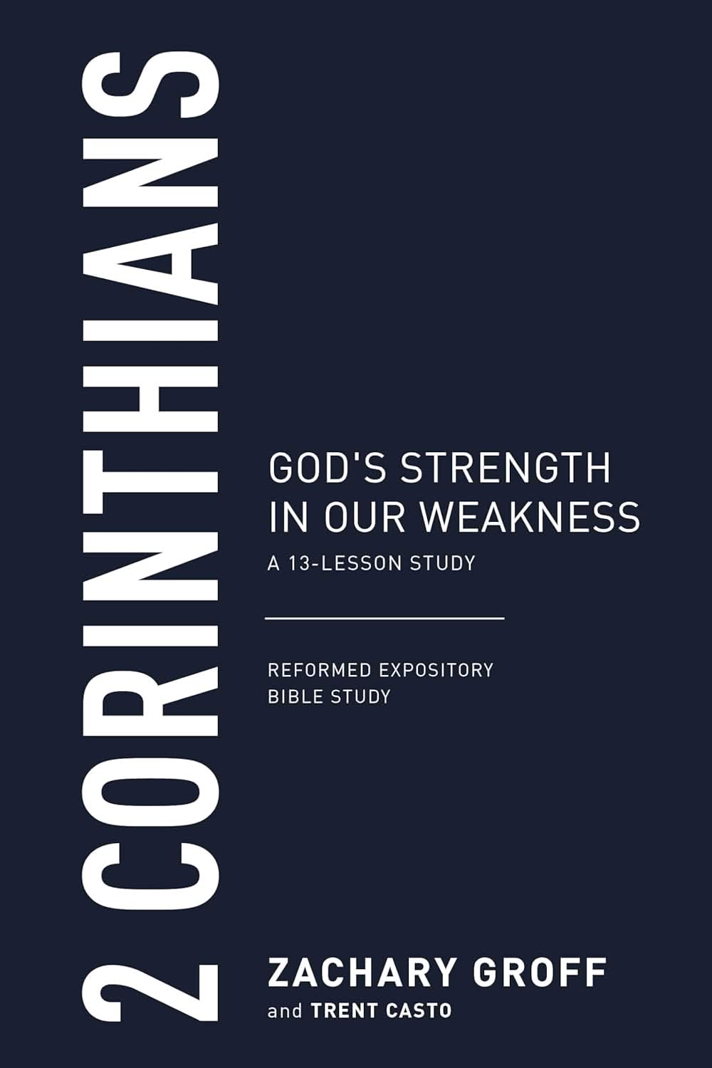 9798887791760-2-corinthians-gods-strength-in-our-weakness-a-13-lesson-study-zachary-groff-trent-casto
