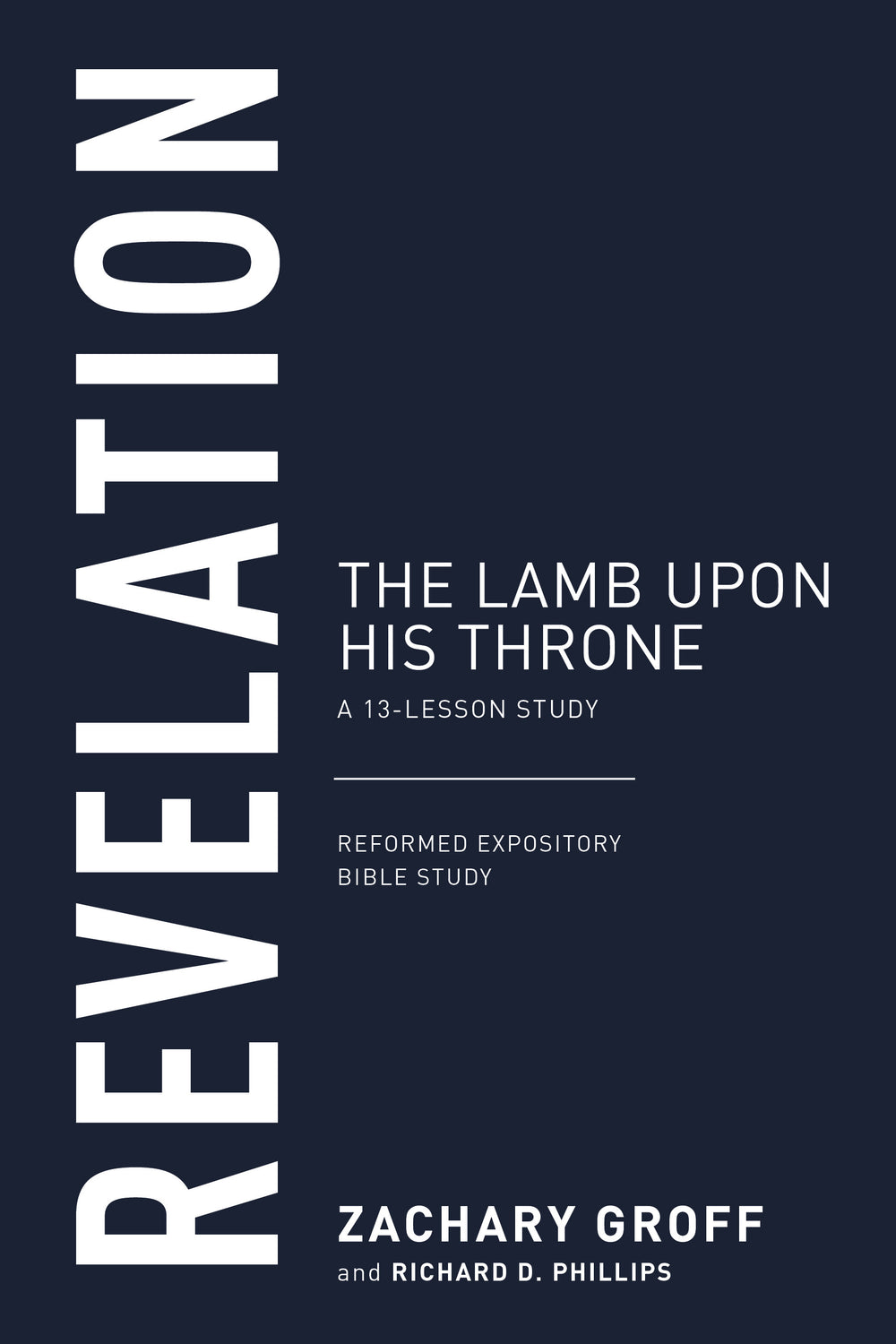 9798887791784-revelation-the-lamb-upon-his-throne-a-13-lesson-study-zachary-groff-richard-d-phillips
