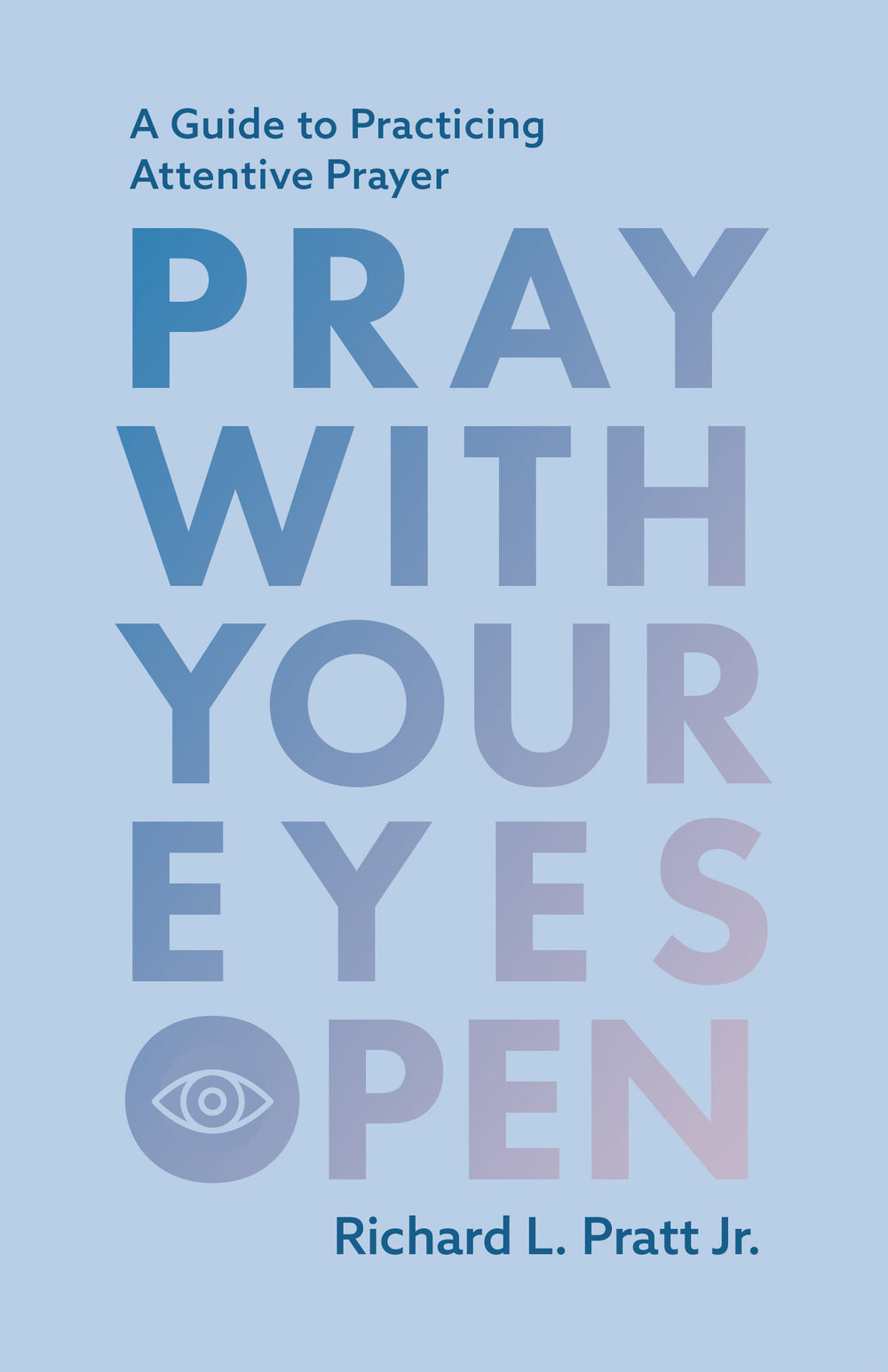 9798887793412-pray-with-your-eyes-open-a-guide-to-practicing-attentive-prayer-2nd-edition-richard-l-pratt-jr