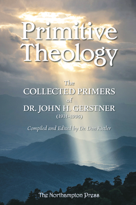 9798888312452-primitive-theology-dr-john-h-gerstner-dr-don-kistler-editor
