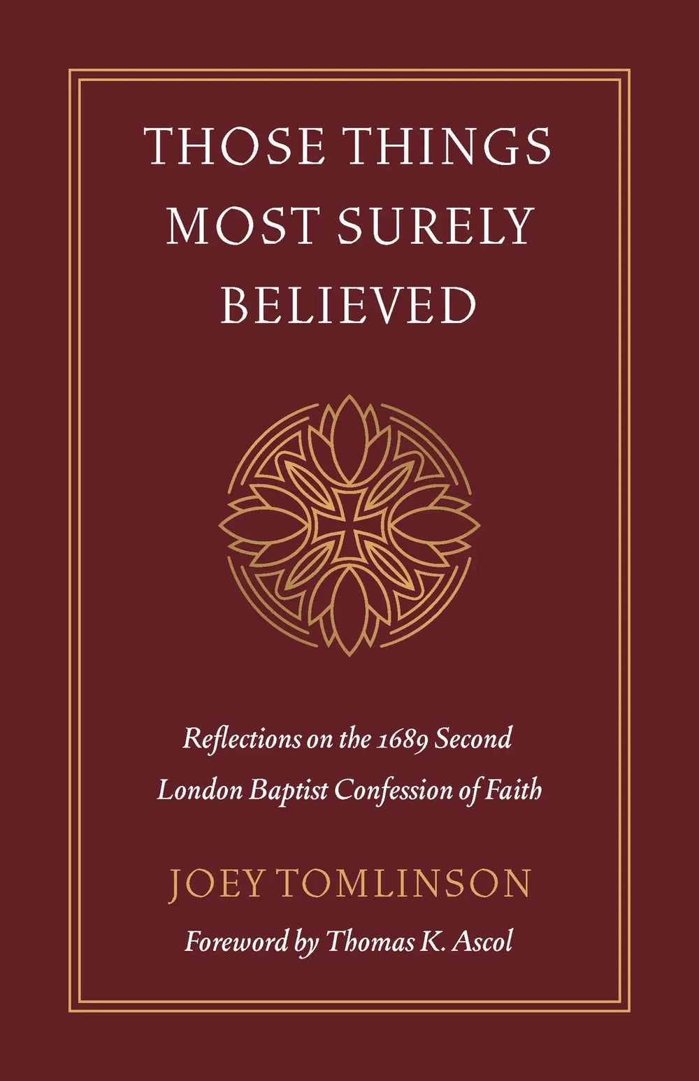 9798901200353-those-things-most-surely-believed-reflections-on-the-1689-second-london-baptist-confession-of-faith-joey-tomlinson