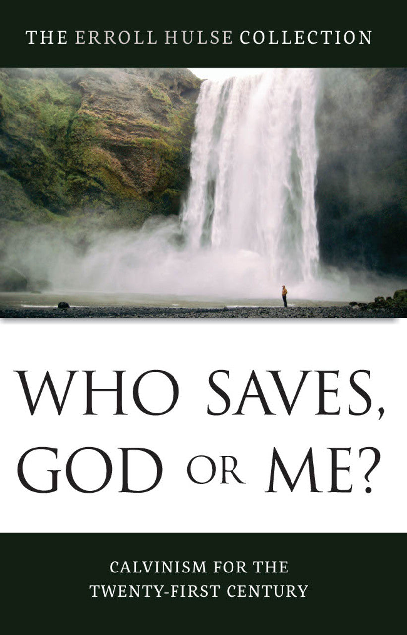9798986434940-who-who-saves-god-or-me-calvinism-for-the-twenty-first-century-errol-hulse