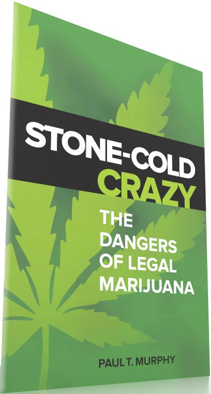 RFSCC-stone-cold-crazy-the-dangers-of-legal-marijuana-paul-t-murphy